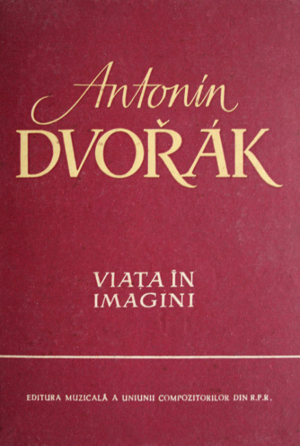 Antonin Dvorak - Viata in imagini