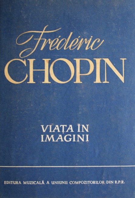 Frederic Chopin - Viata in imagini