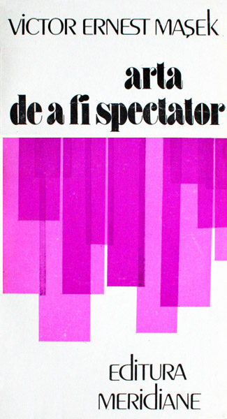 Arta de a fi spectator - Victor Ernest Masek