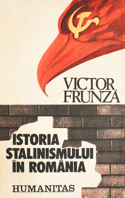 Istoria stalinismului in Romania - Victor Frunza