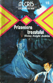 Prizoniera trecutului - Vivian Knight Jenkins