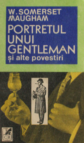 Portretul unui gentleman si alte povestiri - W.S. Maugham