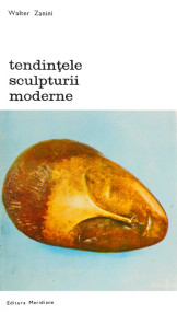 Tendintele sculpturii moderne - Walter Zanini