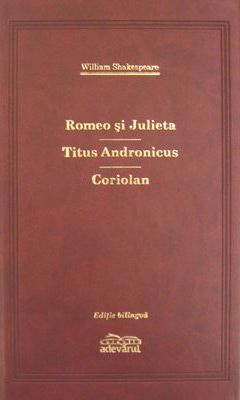 Romeo si Julieta / Titus Andronicus / Coriolan (editie de lux) - William Shakespeare