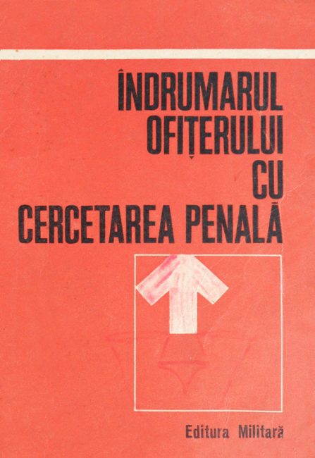 Indrumarul ofiterului cu cercetarea penala -