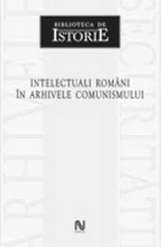 Intelectuali romani in arhivele comunismului -
